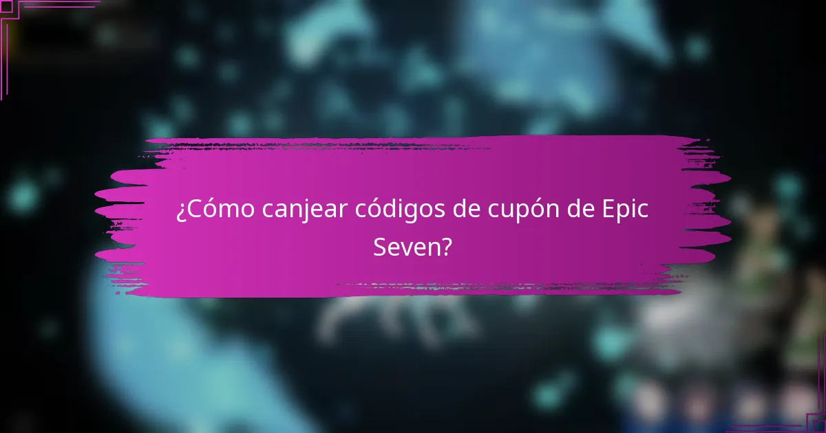 ¿Cómo canjear códigos de cupón de Epic Seven?