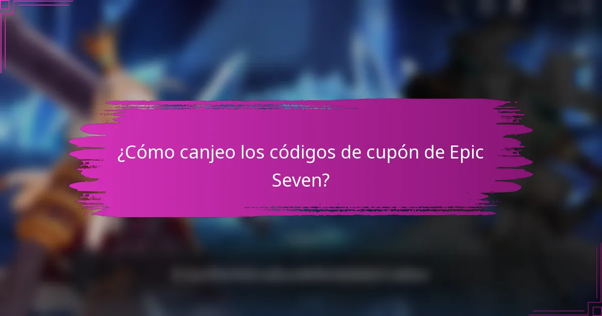 ¿Cómo canjeo los códigos de cupón de Epic Seven?