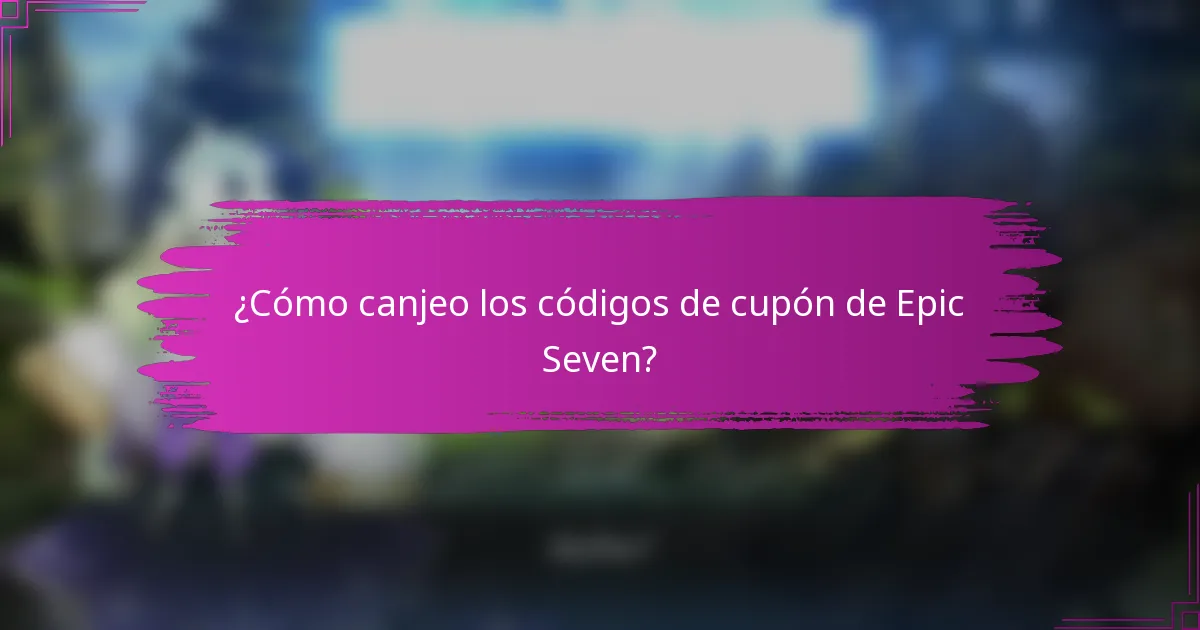 ¿Cómo canjeo los códigos de cupón de Epic Seven?