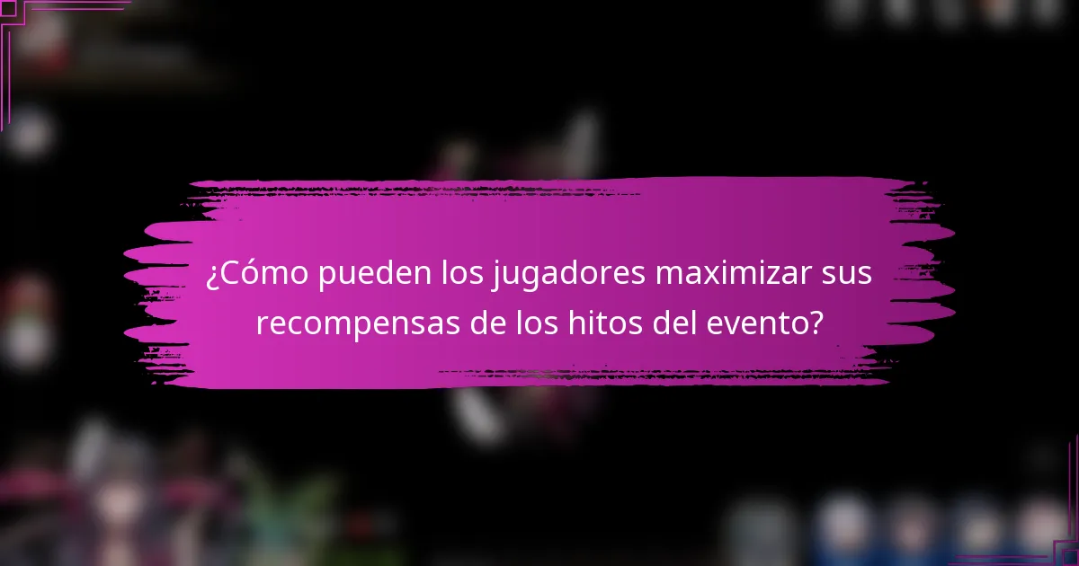 ¿Cómo pueden los jugadores maximizar sus recompensas de los hitos del evento?
