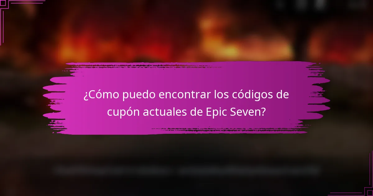 ¿Cómo puedo encontrar los códigos de cupón actuales de Epic Seven?