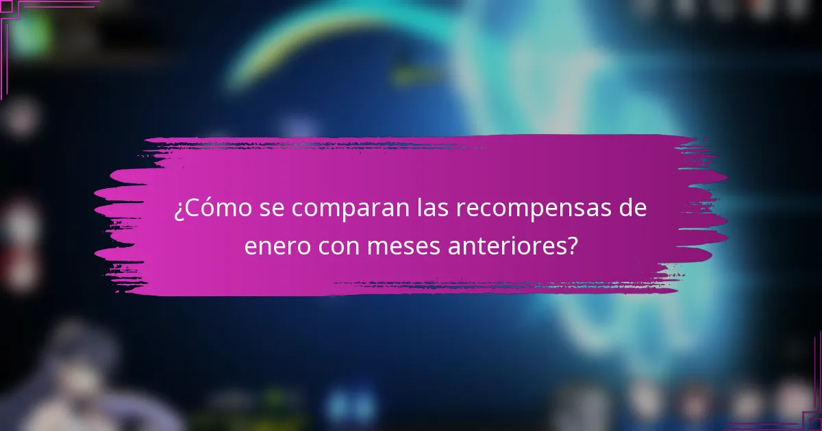 ¿Cómo se comparan las recompensas de enero con meses anteriores?