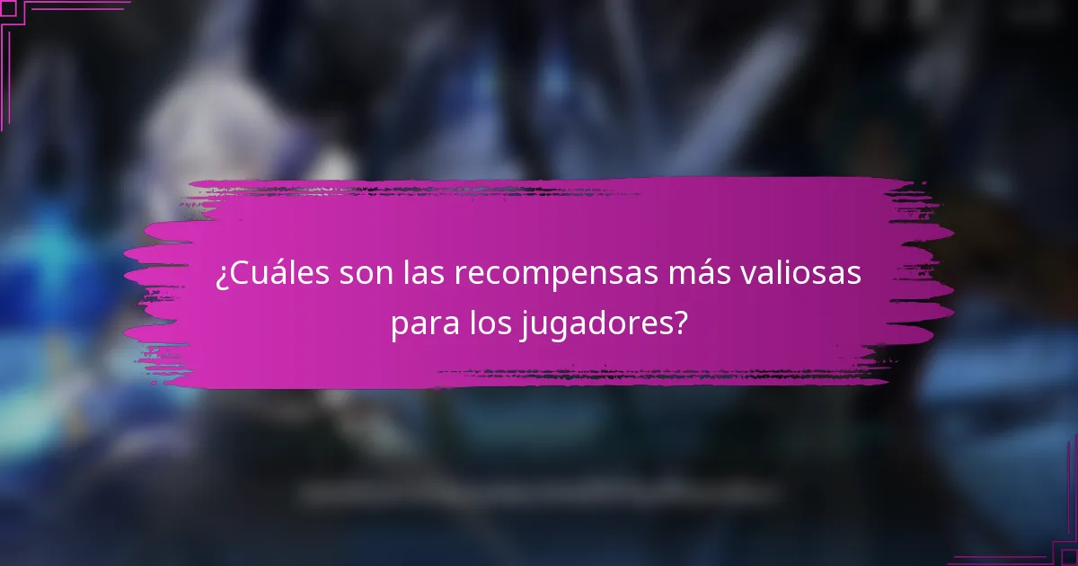 ¿Cuáles son las recompensas más valiosas para los jugadores?