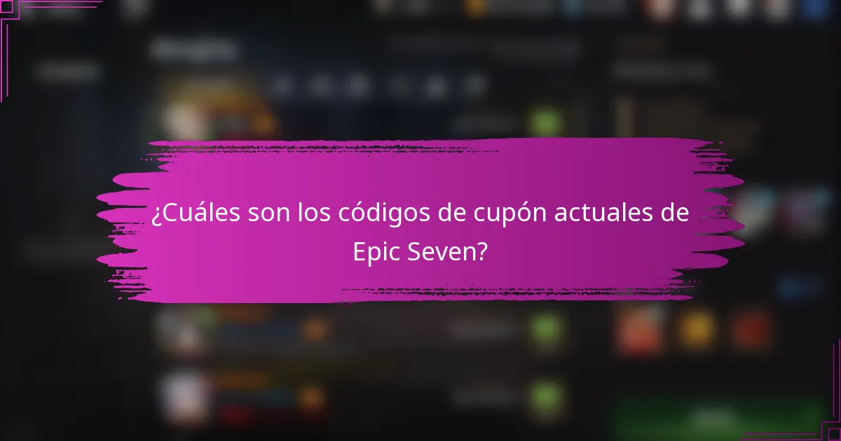¿Cuáles son los códigos de cupón actuales de Epic Seven?