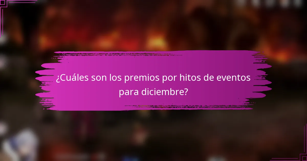 ¿Cuáles son los premios por hitos de eventos para diciembre?