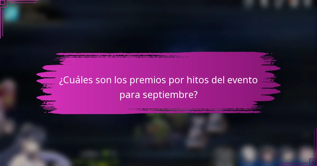 ¿Cuáles son los premios por hitos del evento para septiembre?