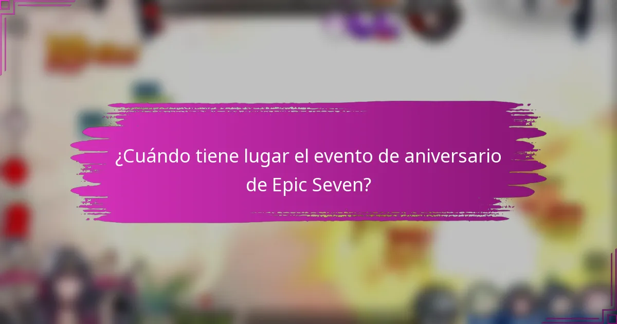 ¿Cuándo tiene lugar el evento de aniversario de Epic Seven?