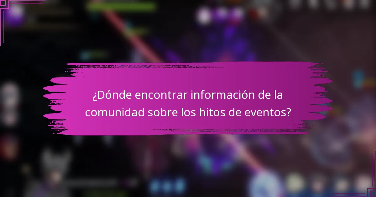 ¿Dónde encontrar información de la comunidad sobre los hitos de eventos?