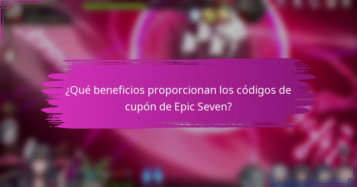 ¿Qué beneficios proporcionan los códigos de cupón de Epic Seven?