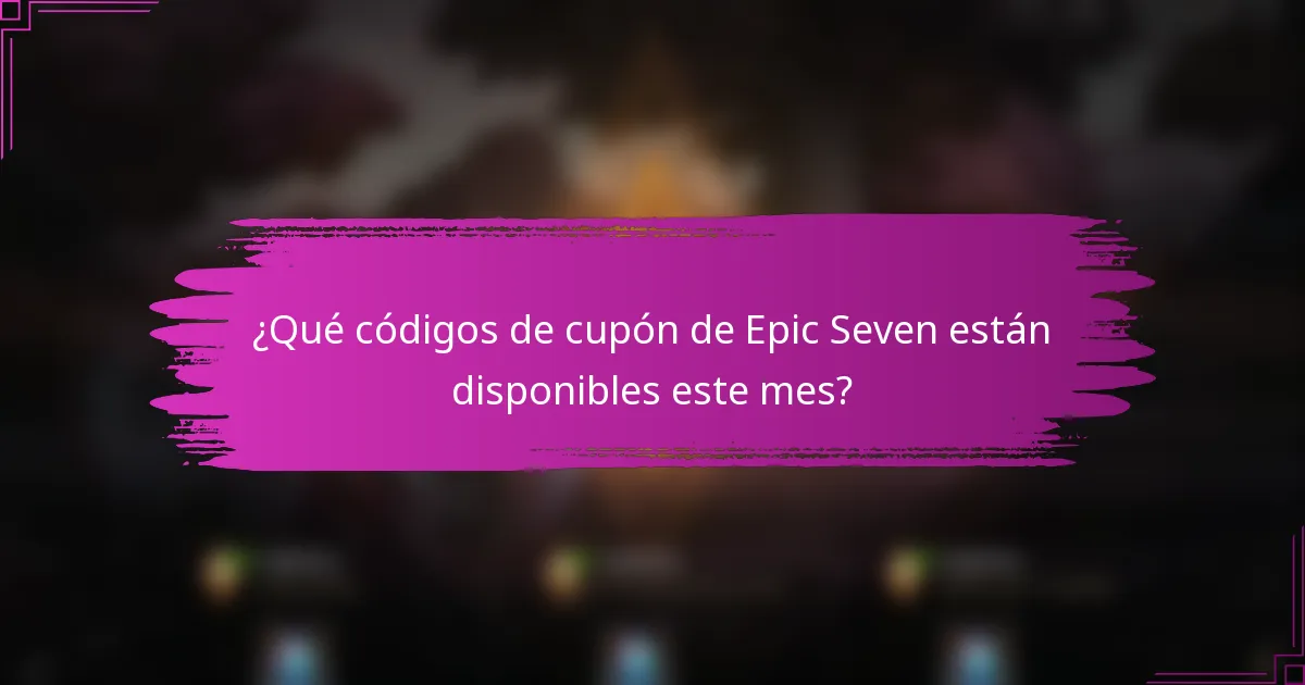 ¿Qué códigos de cupón de Epic Seven están disponibles este mes?
