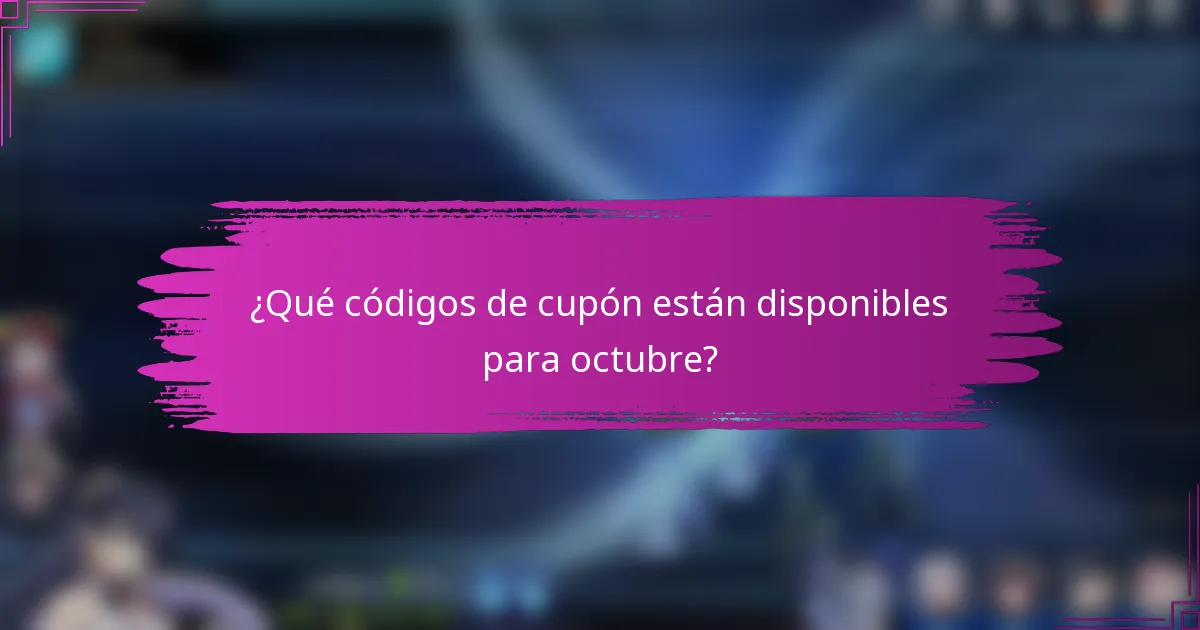 ¿Qué códigos de cupón están disponibles para octubre?