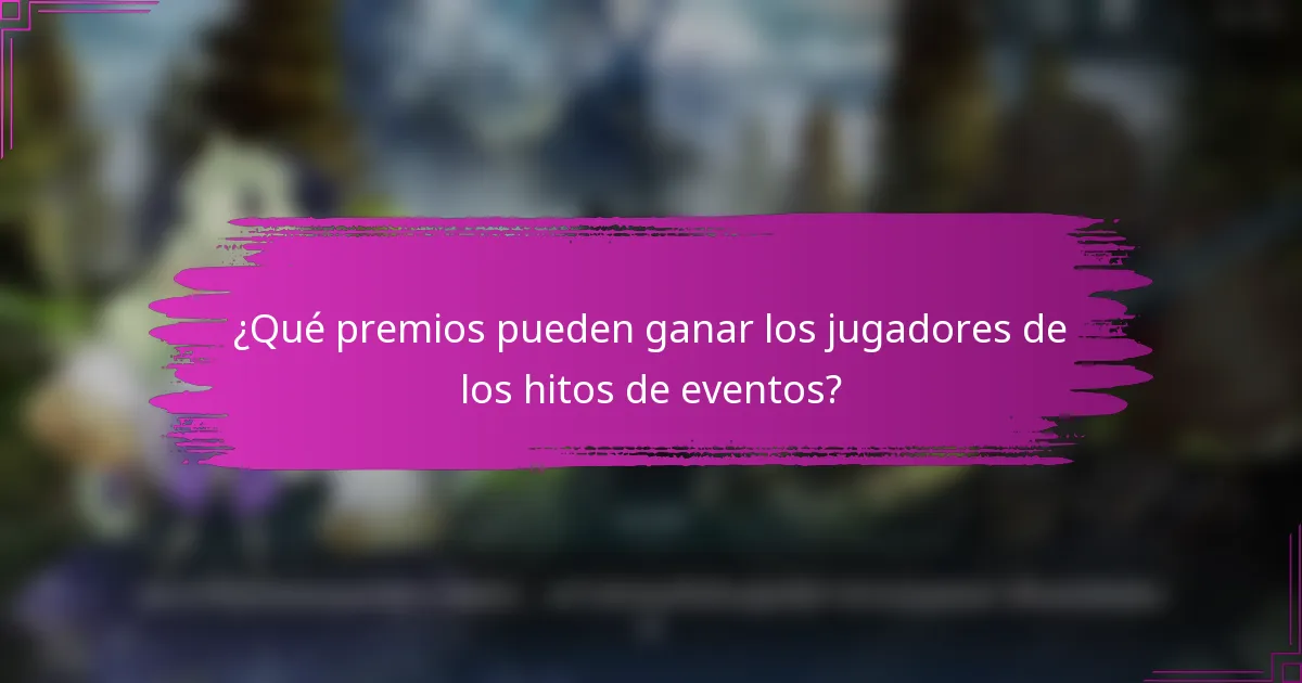 ¿Qué premios pueden ganar los jugadores de los hitos de eventos?