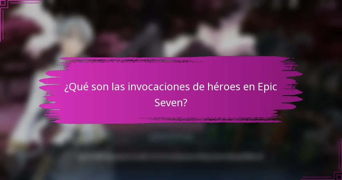 ¿Qué son las invocaciones de héroes en Epic Seven?